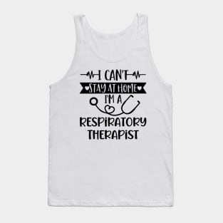 I Can't Stay At Home I'm A Respiratory Therapist 2020 Tank Top